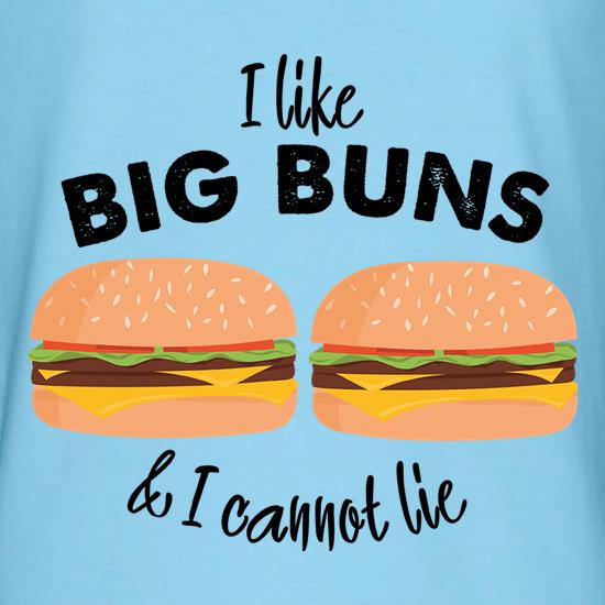 I Like Big Buns t shirt